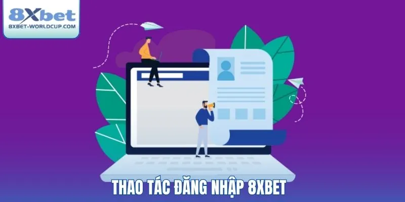Thao tác đăng nhập 8XBet